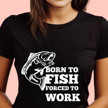 "Born to fish forced to work" Unisex Cotton Tee