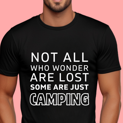 "Not All Who Wander Are Lost: Some Are Just Camping" Unisex Cotton Tee