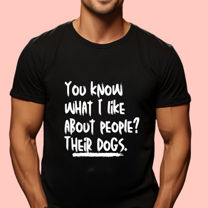 "You know what I like about people? Their dogs" Unisex Cotton Tee