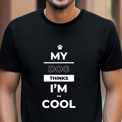 "My dog thinks I'm cool" Unisex Cotton Tee