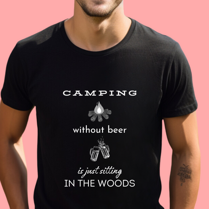 "Camping without beer Is just sitting in the woods" Unisex Cotton Tee