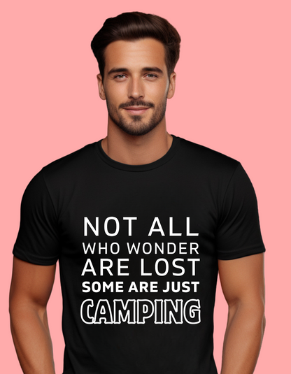 "Not All Who Wander Are Lost: Some Are Just Camping" Unisex Cotton Tee