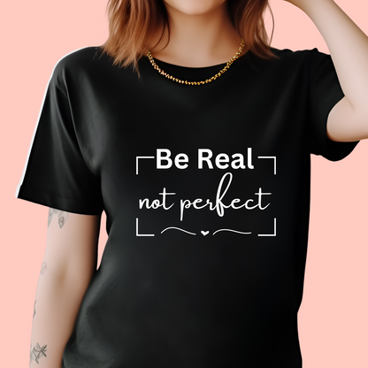 "Be real not perfect" Unisex Cotton Tee