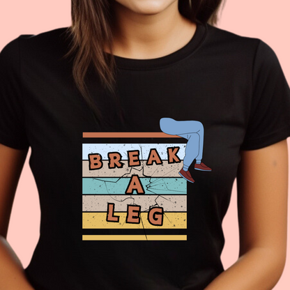 "Break a leg" Unisex Cotton Tee