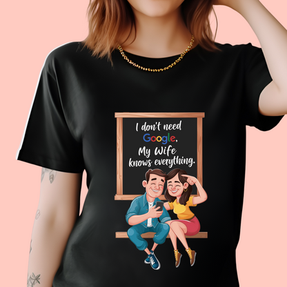 "I don’t need google my wife knows everything" Unisex Cotton Tee