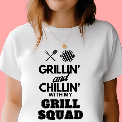 "Grillin' and chillin' with my grill squad." Unisex Cotton Tee