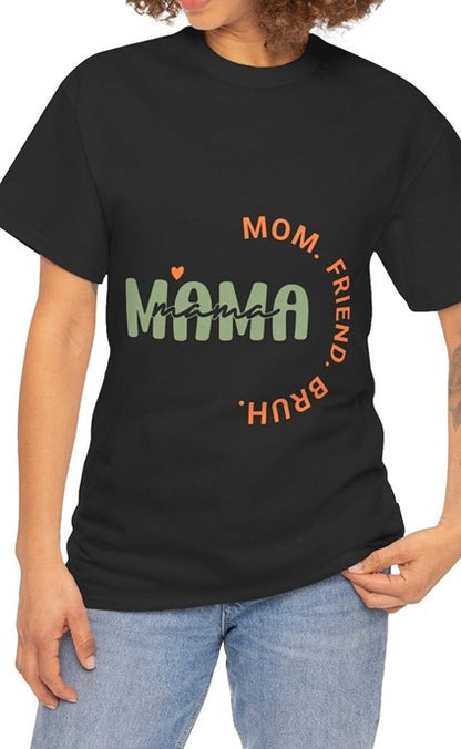 "Mama. Mom. Friend. Bruh" Unisex Tee