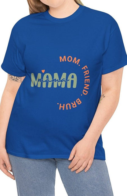 "Mama. Mom. Friend. Bruh" Unisex Tee