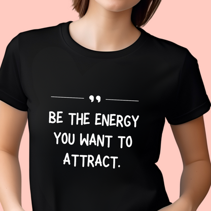 "Be the energy you want to attract." Unisex Cotton Tee