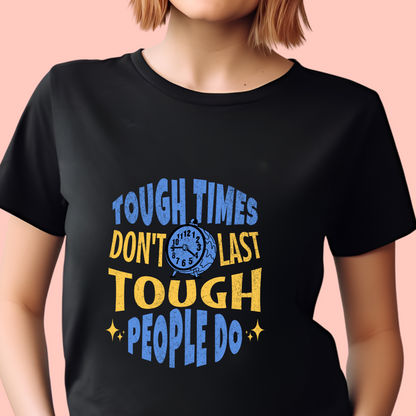 "Tough times don't last, tough people do" Unisex Cotton Tee