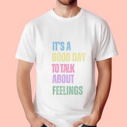 "It’s a good day to talk about feelings" Unisex Cotton Tee