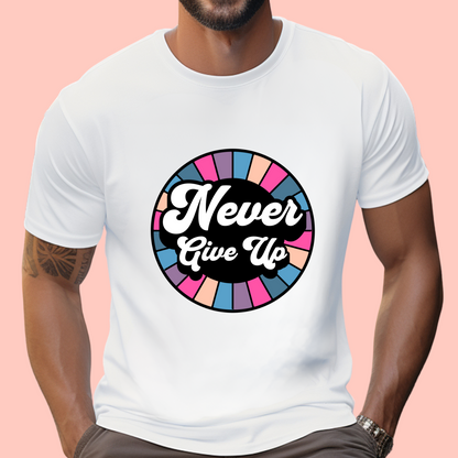 "Never give up" Unisex Cotton Tee