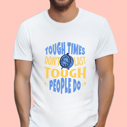 "Tough times don't last, tough people do" Unisex Cotton Tee