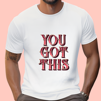 "You got this" Unisex Cotton Tee