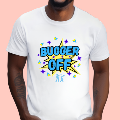 "Bugger off" Unisex Cotton Tee