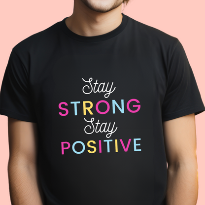 "Stay strong, stay positive." Unisex Cotton Tee