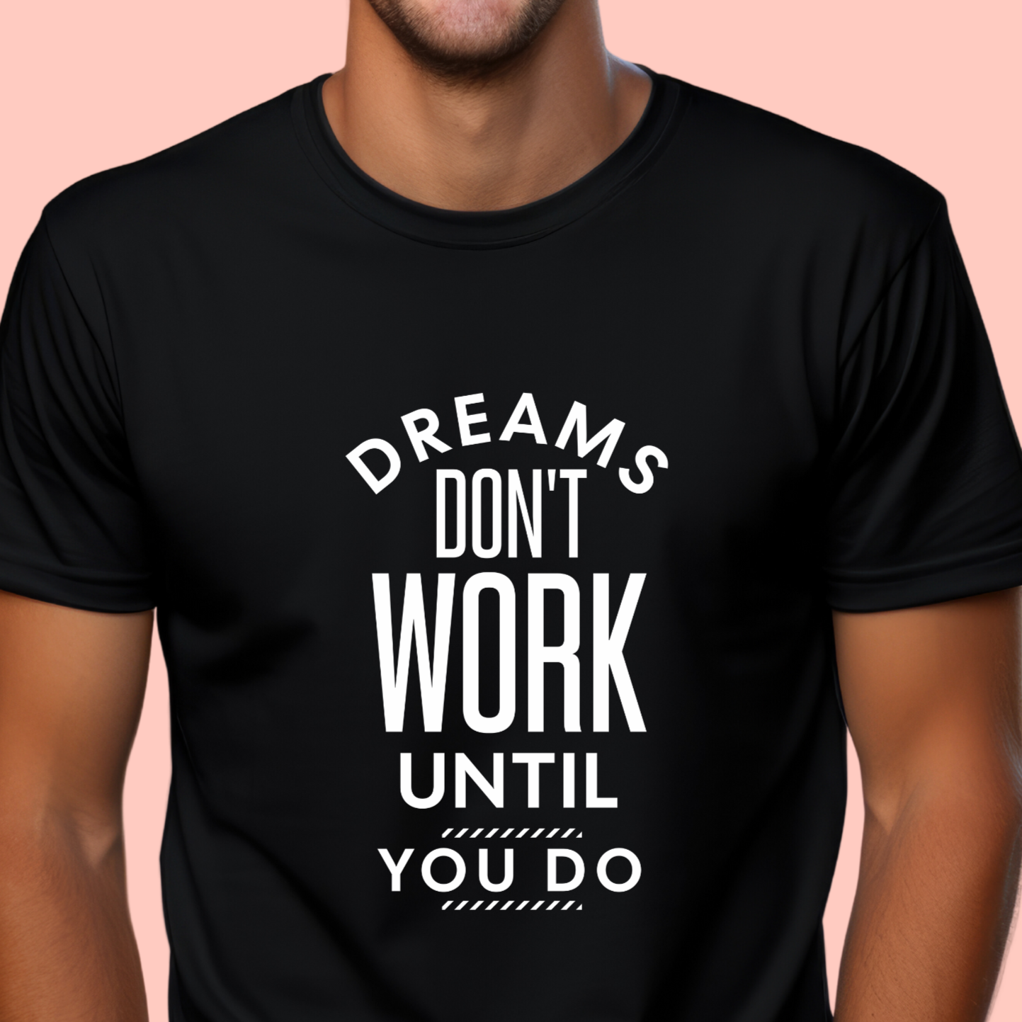 "Dreams don’t work until you do" Unisex Cotton Tee