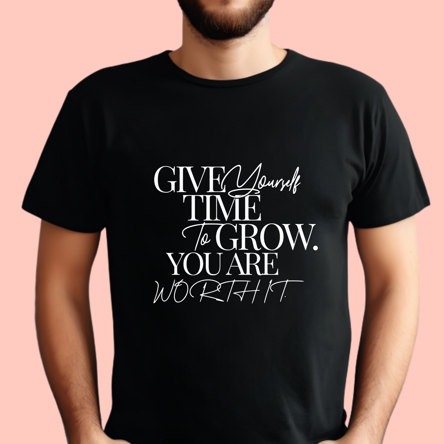 "Give yourself time to grow. You Are worth it." Unisex Cotton Tee