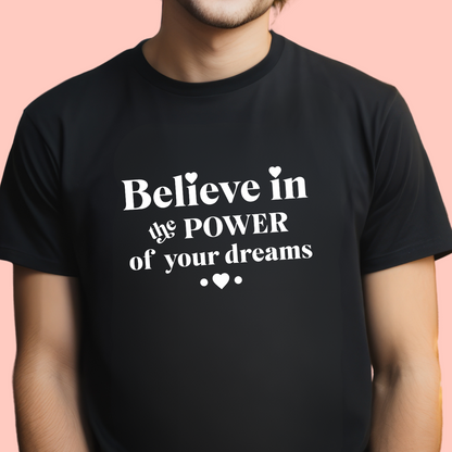 "Believe in the power of your dreams" Unisex Cotton Tee