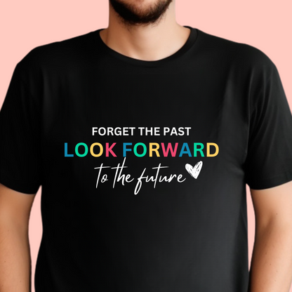 "Forget the past look forward to the future" Unisex Cotton Tee