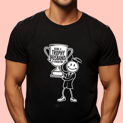 "Being a trophy husband is exhausting" Unisex Cotton Tee