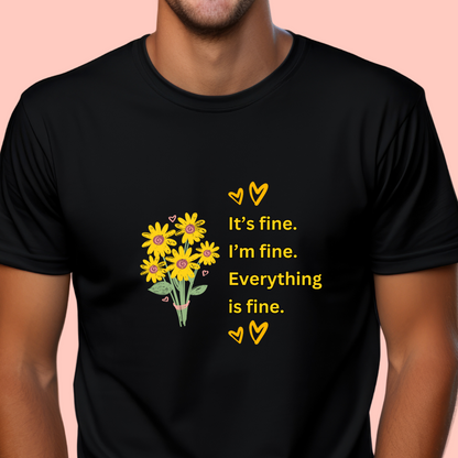 "It's fine. I'm fine. Everything is fine. " Unisex Cotton Tee