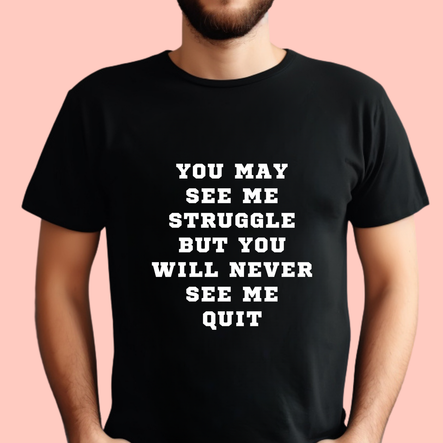 "You may see me struggle but you will never see me quit" Unisex Cotton Tee