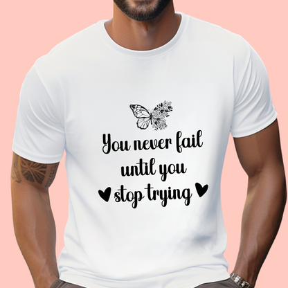 "You never fail until you stop trying" Unisex Cotton Tee