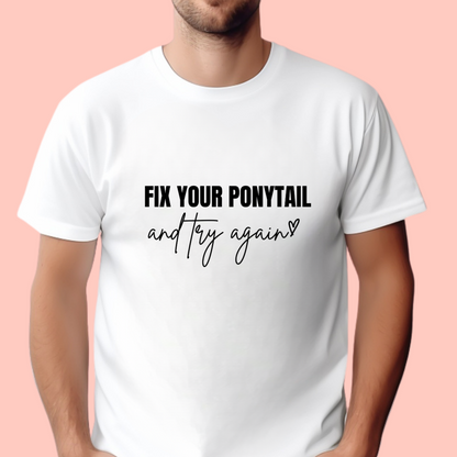 "Fix your ponytail and try again" Unisex Cotton Tee