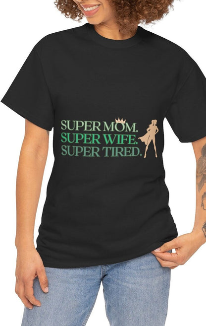 "Super mom. Super wife. Super tired" Unisex Tee