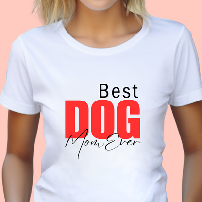 "Best dog mom ever- " Unisex Cotton Tee