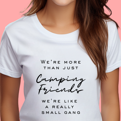 We're more than just camping friends we're like a really small gang" Unisex Cotton Tee