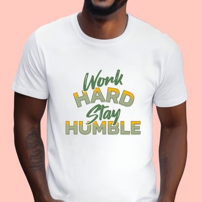 "Work hard stay humble" Unisex Cotton Tee