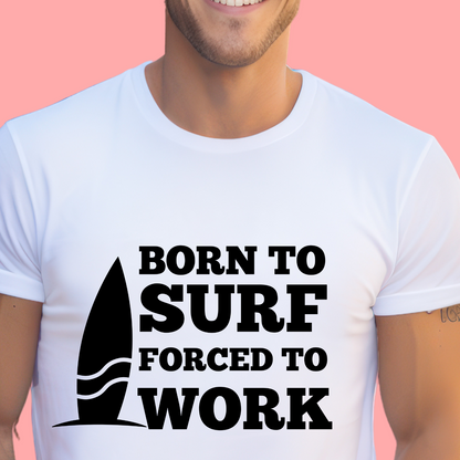 "Born to surf, forced to work." Unisex Cotton Tee