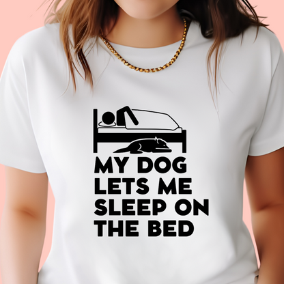 "My dog lets me sleep on the bed" Unisex Cotton Tee