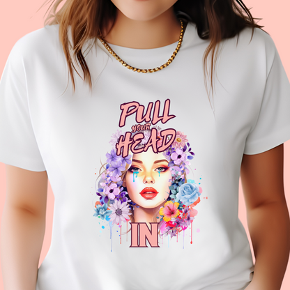 "Pull your head in" Unisex Cotton Tee