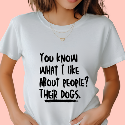 "You know what I like about people? Their dogs" Unisex Cotton Tee