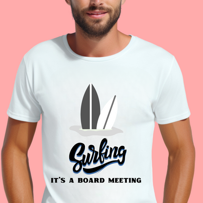 "Surfing: it's a board meeting." Unisex Cotton Tee