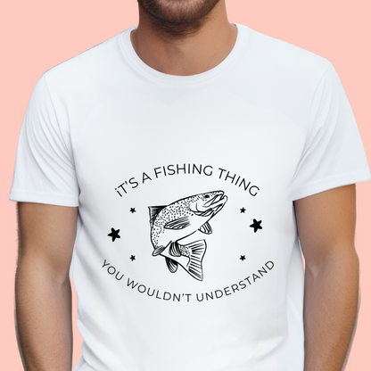 "It’s a fishing thing you wouldn’t understand" Unisex Cotton Tee