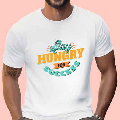 "Stay hungry for success" Unisex Cotton Tee