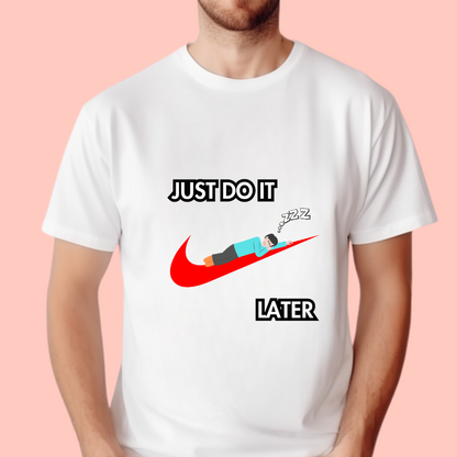 "Just do it later" Unisex Cotton Tee